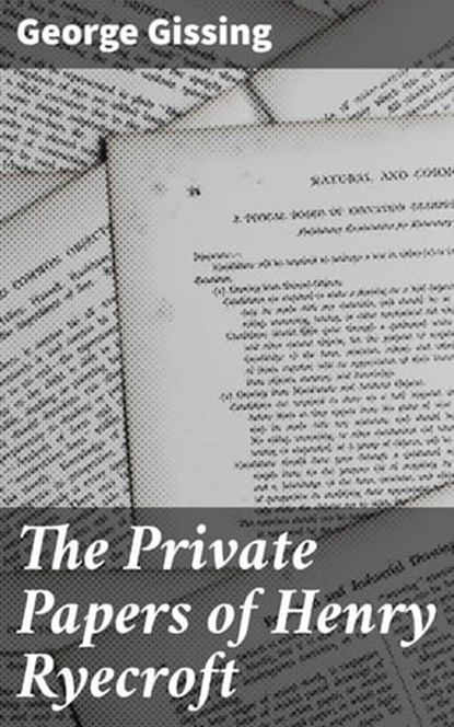 The Private Papers of Henry Ryecroft, George Gissing ; Grant Cantrell - Ebook - 4057664643773