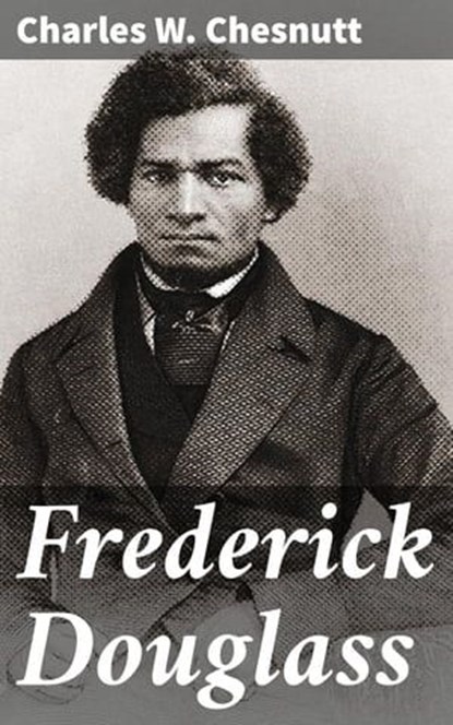 Frederick Douglass, Charles W. Chesnutt ; Melissa Glass - Ebook - 4057664645227