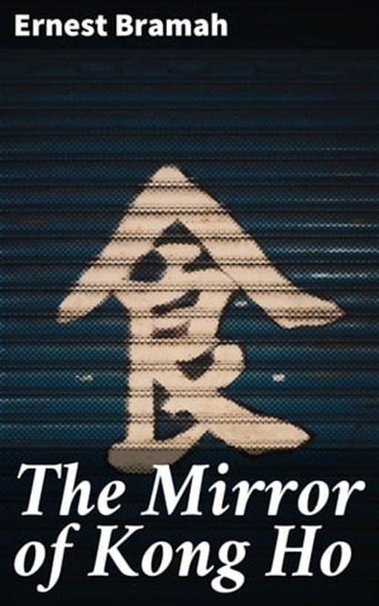 The Mirror of Kong Ho, Ernest Bramah - Ebook - 4057664645333