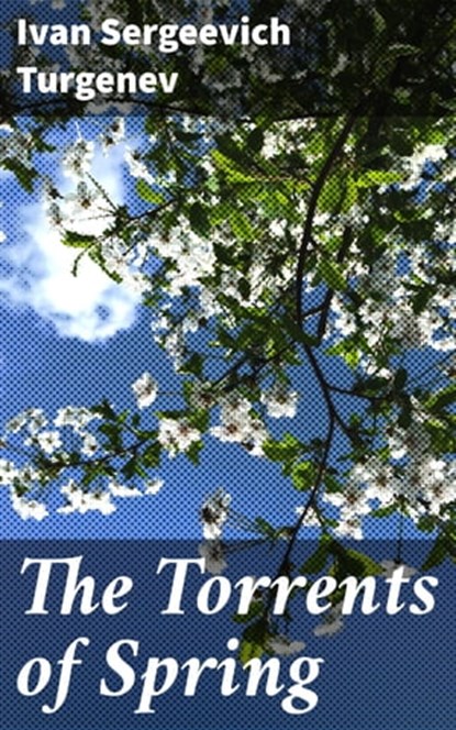 The Torrents of Spring, Ivan Sergeevich Turgenev - Ebook - 4057664645616