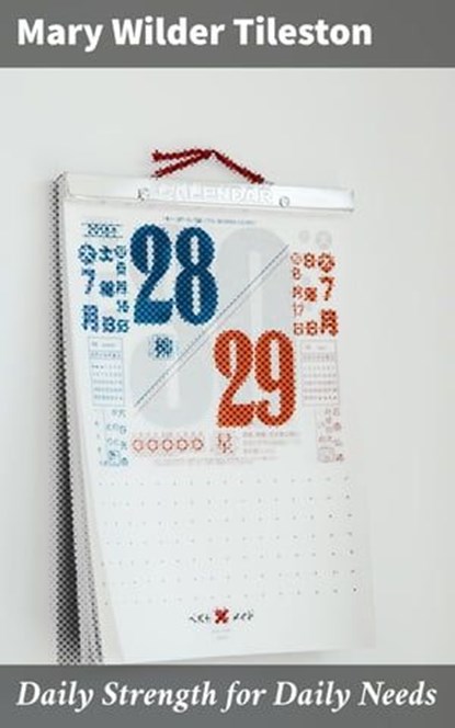 Daily Strength for Daily Needs, Mary Wilder Tileston ; Crispin Hargrove - Ebook - 4057664646149