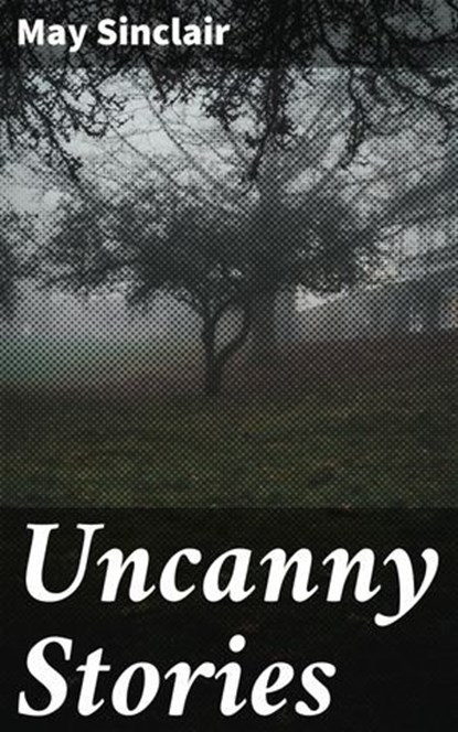 Uncanny Stories, May Sinclair - Ebook - 4057664647818