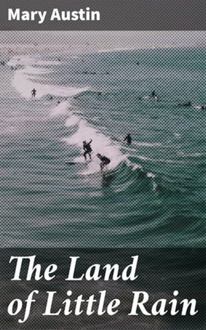 The Land of Little Rain, Mary Hunter Austin - Ebook - 4057664649003