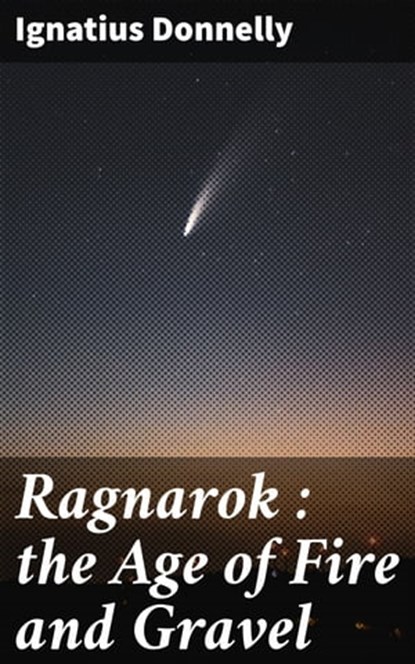 Ragnarok : the Age of Fire and Gravel, Ignatius Donnelly - Ebook - 4057664649140