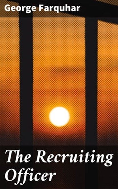The Recruiting Officer, George Farquhar ; Connor Burgess - Ebook - 4057664651730