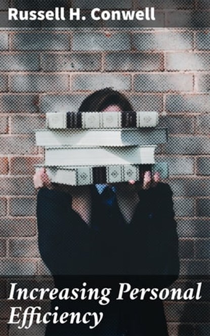 Increasing Personal Efficiency, Russell H. Conwell - Ebook - 4057664651778