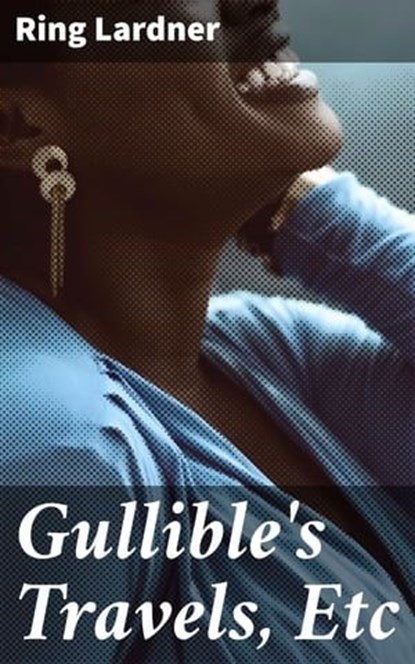 Gullible's Travels, Etc, Ring Lardner - Ebook - 4057664652256