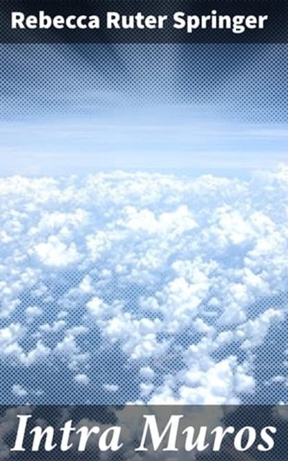 Intra Muros, Rebecca Ruter Springer ; Theo Remborough - Ebook - 4057664652362