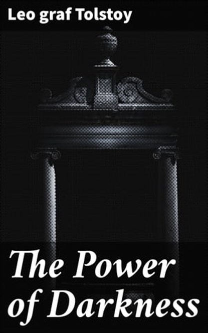 The Power of Darkness, Leo graf Tolstoy - Ebook - 4057664654168