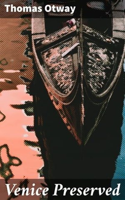 Venice Preserved, Thomas Otway - Ebook - 4057664655530