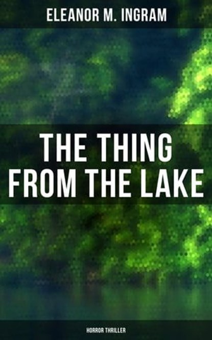 The Thing from the Lake (Horror Thriller), Eleanor M. Ingram - Ebook - 4064066053000