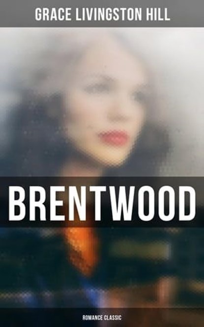 Brentwood (Romance Classic), Grace Livingston Hill - Ebook - 4064066053109