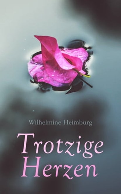 Trotzige Herzen, Wilhelmine Heimburg - Ebook - 4064066053789