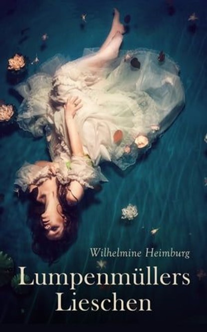 Lumpenmüllers Lieschen, Wilhelmine Heimburg - Ebook - 4064066053802