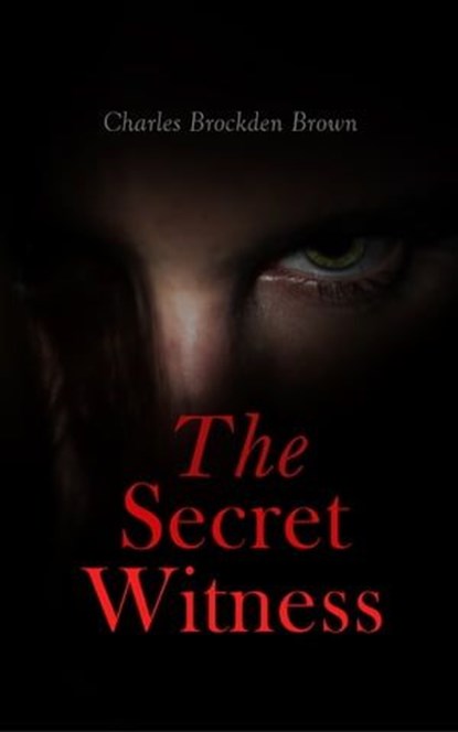 The Secret Witness, Charles Brockden Brown - Ebook - 4064066056902