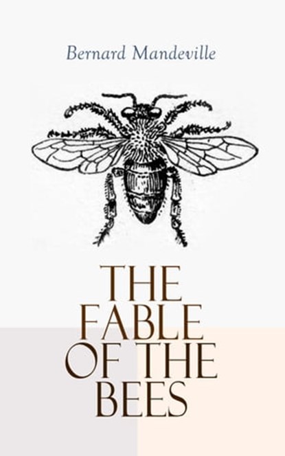 The Fable of the Bees, Bernard Mandeville - Ebook - 4064066058197