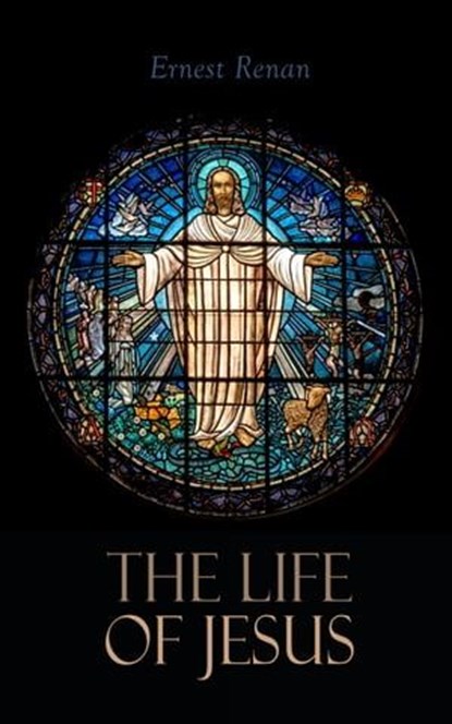 The Life of Jesus, Ernest Renan - Ebook - 4064066058203