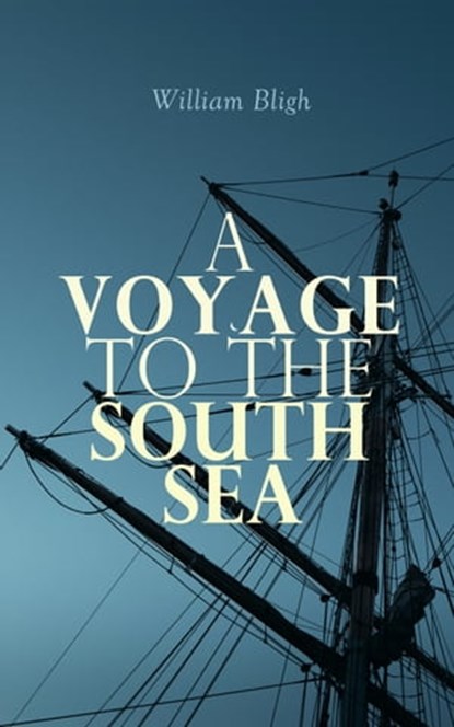 A Voyage to the South Sea, William Bligh - Ebook - 4064066058340