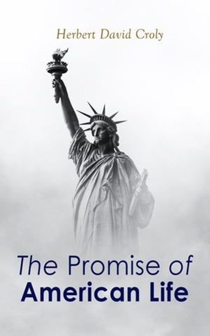 The Promise of American Life, Herbert David Croly - Ebook - 4064066058364