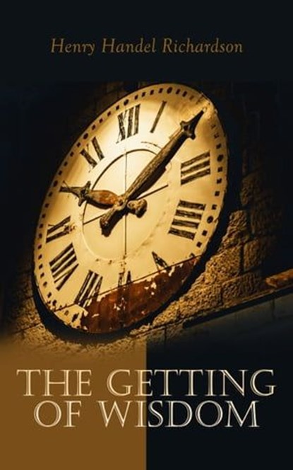 The Getting of Wisdom, Henry Handel Richardson - Ebook - 4064066058876