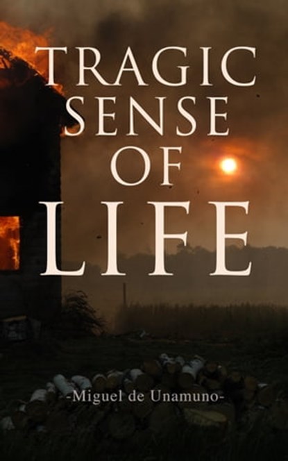 Tragic Sense of Life, Miguel de Unamuno - Ebook - 4064066059026