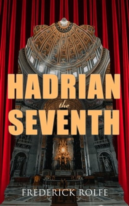 Hadrian the Seventh, Frederick Rolfe - Ebook - 4064066059149