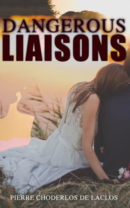 Dangerous Liaisons, Pierre Choderlos de Laclos - Ebook - 4064066059170