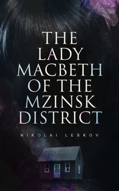 The Lady Macbeth of the Mzinsk District, Nikolai Leskov - Ebook - 4064066059613