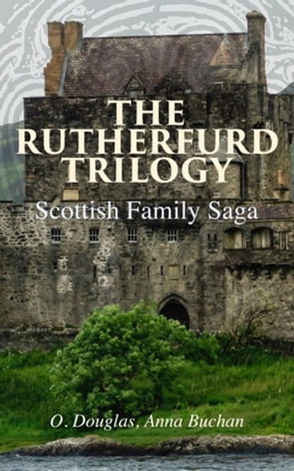 The Rutherfurd Trilogy (Scottish Family Saga), Anna Buchan - Ebook - 4064066059910