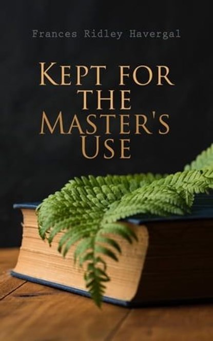 Kept for the Master's Use, Frances Ridley Havergal - Ebook - 4064066060817