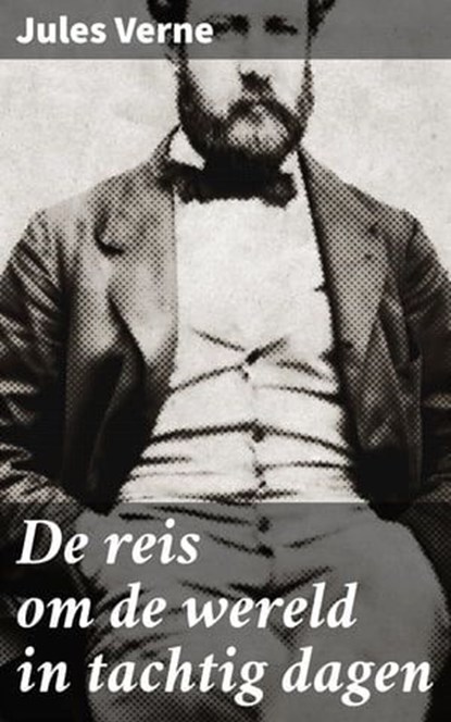 De reis om de wereld in tachtig dagen, Jules Verne ; Bram Veenstra - Ebook - 4064066063634