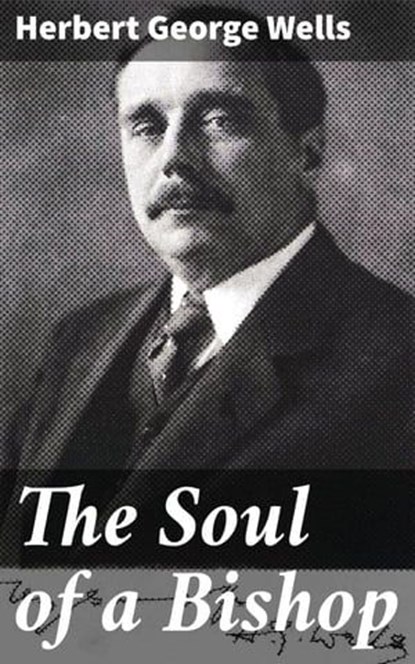 The Soul of a Bishop, Herbert George Wells - Ebook - 4064066064419