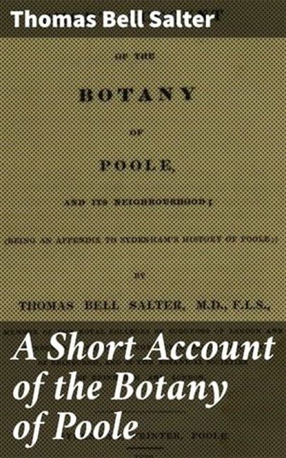 A Short Account of the Botany of Poole, Thomas Bell Salter - Ebook - 4064066065041