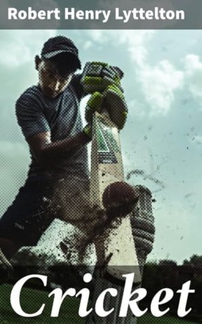 Cricket, Robert Henry Lyttelton ; Linus Holloway - Ebook - 4064066065904