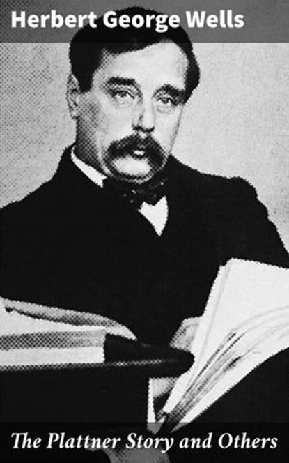 The Plattner Story and Others, Herbert George Wells - Ebook - 4064066067540