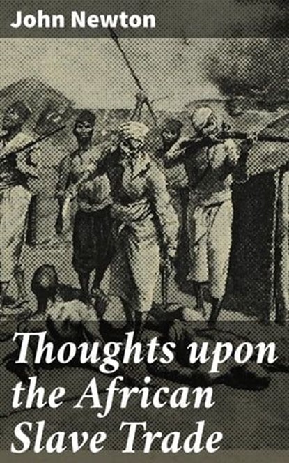 Thoughts upon the African Slave Trade, John Newton - Ebook - 4064066067618