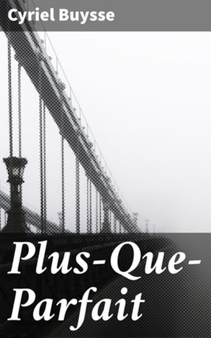 Plus-Que-Parfait, Cyriel Buysse - Ebook - 4064066067847