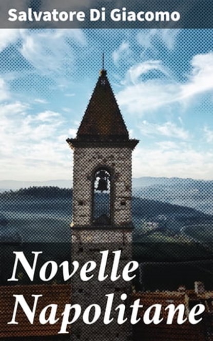 Novelle Napolitane, Salvatore Di Giacomo - Ebook - 4064066069001