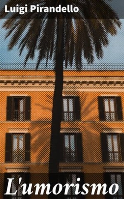 L'umorismo, Luigi Pirandello ; Valerio Testa - Ebook - 4064066069018