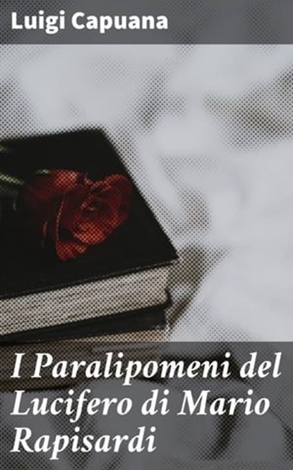 I Paralipomeni del Lucifero di Mario Rapisardi, Luigi Capuana - Ebook - 4064066069421