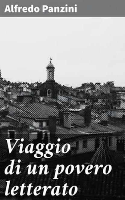 Viaggio di un povero letterato, Alfredo Panzini - Ebook - 4064066070861