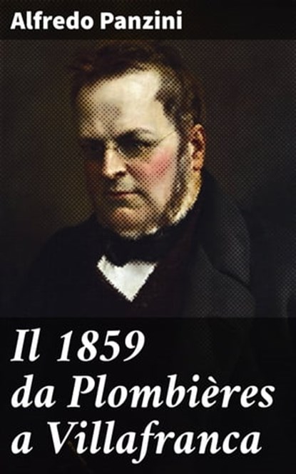 Il 1859 da Plombières a Villafranca, Alfredo Panzini - Ebook - 4064066070892