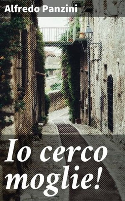 Io cerco moglie!, Alfredo Panzini - Ebook - 4064066071127