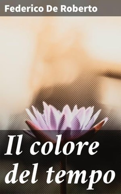 Il colore del tempo, Federico De Roberto - Ebook - 4064066071790
