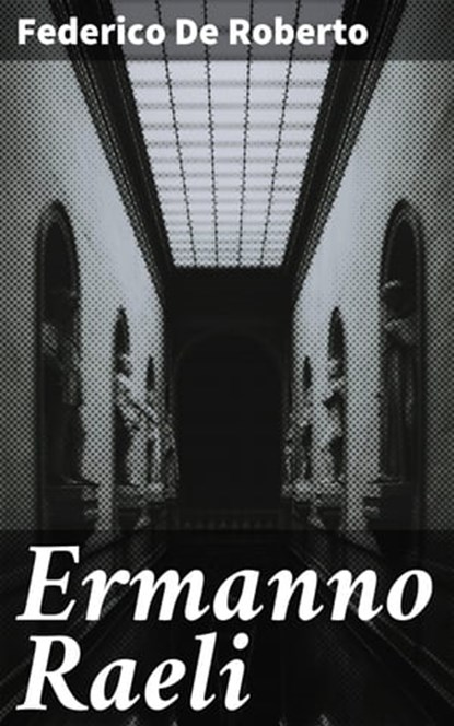 Ermanno Raeli, Federico De Roberto - Ebook - 4064066072506