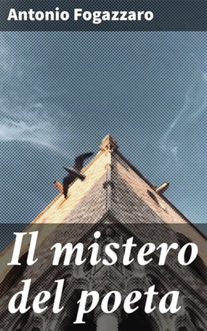 Il mistero del poeta, Antonio Fogazzaro - Ebook - 4064066072766