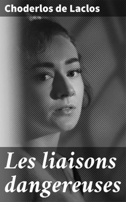 Les liaisons dangereuses, Choderlos de Laclos - Ebook - 4064066073763