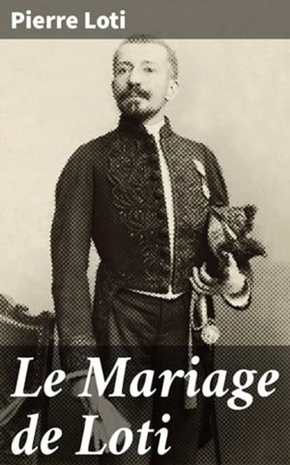 Le Mariage de Loti, Pierre Loti - Ebook - 4064066076269