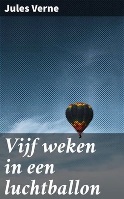 Vijf weken in een luchtballon, Jules Verne ; Bram Veenstra - Ebook - 4064066077112