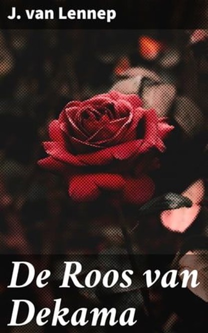 De Roos van Dekama, J. van Lennep - Ebook - 4064066078775